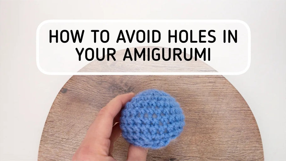 How to Avoid Holes in Your Amigurumi