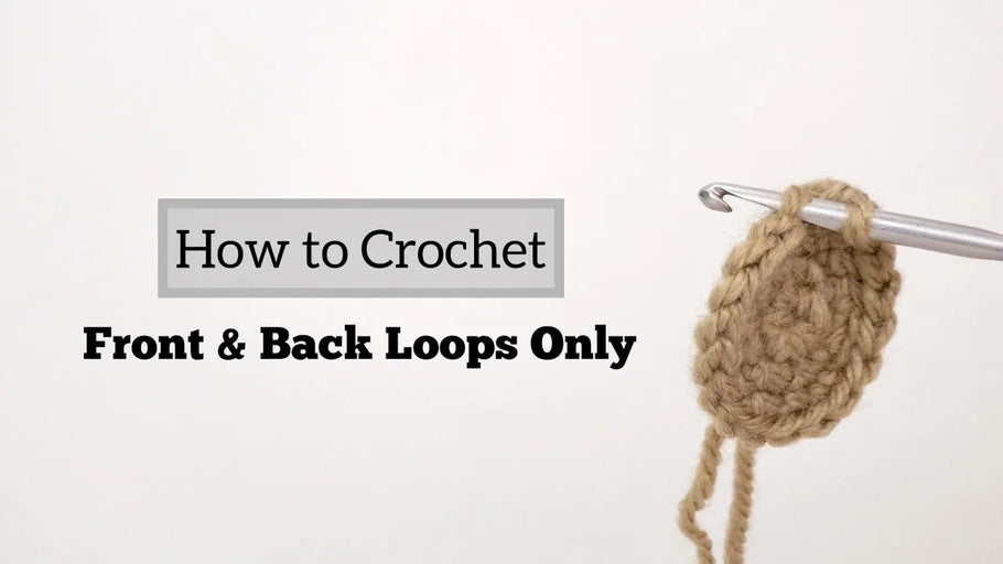 How to crochet in the Front & Back Loops Only